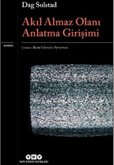 Akıl Almaz Olanı Anlatma Girişimi Akıl Almaz Olanı Anlatma Girişimi
