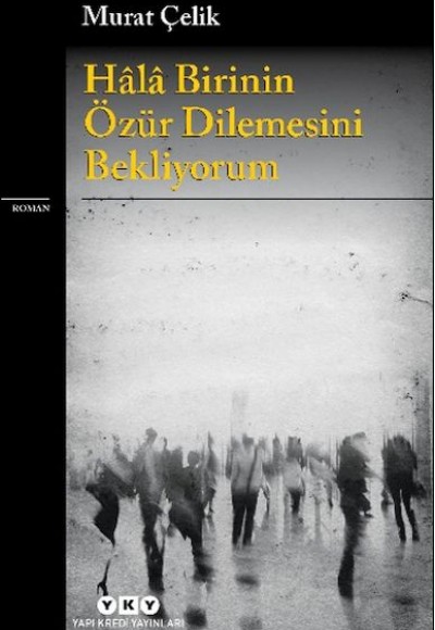 Hâlâ Birinin Özür Dilemesini Bekliyorum Hâlâ Birinin Özür Dilemesini Bekliyorum