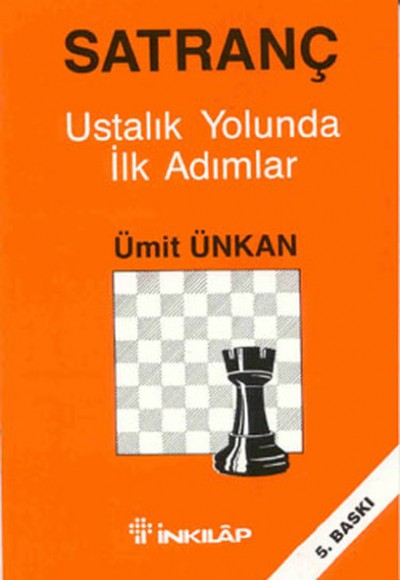 Satranç Ustalık Yolunda İlk Adımlar Satranç Ustalık Yolunda İlk Adımlar