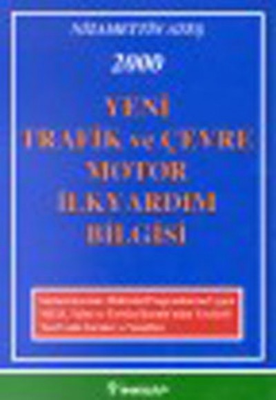 2000 Yeni Trafik ve Çevre Motor İlk Yardım Bilgisi 2000 Yeni Trafik ve Çevre Motor İlk Yardım Bilgisi