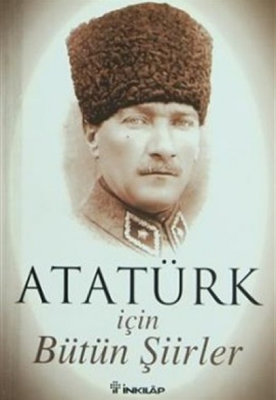 Atatürk Için Bütün Şiirler Atatürk Için Bütün Şiirler