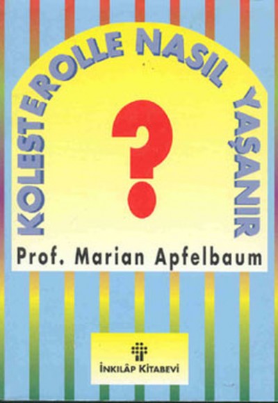 Kolesterolle Nasıl Yaşanır? Kolesterolle Nasıl Yaşanır?