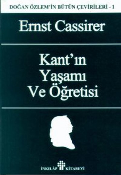 Kant’ın Yaşamı ve Öğretisi Doğan Özlem’in Bütün Çevirileri 1 Kant’ın Yaşamı ve Öğretisi Doğan Özlem’in Bütün Çevirileri 1