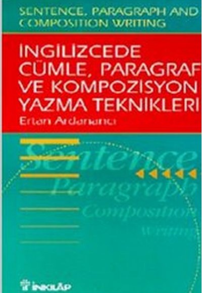 İngilizcede Cümle, Paragraf ve Kompozisyon Yazma Teknikleri İngilizcede Cümle, Paragraf ve Kompozisyon Yazma Teknikleri