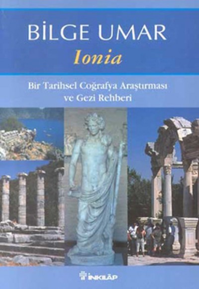 Ionia Bir Tarihsel Coğrafya Araştırması ve Gezi Rehberi Ionia Bir Tarihsel Coğrafya Araştırması ve Gezi Rehberi