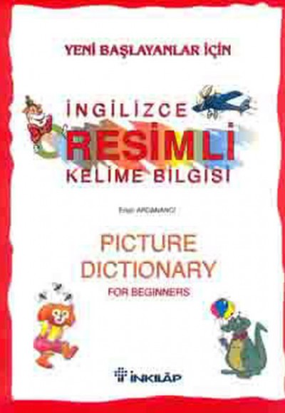 Yeni Başlayanlar İçin İngilizce Resimli Kelime Bilgisi Yeni Başlayanlar İçin İngilizce Resimli Kelime Bilgisi