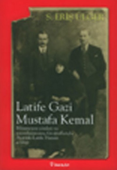 Latife Gazi Mustafa Kemal Latife Gazi Mustafa Kemal