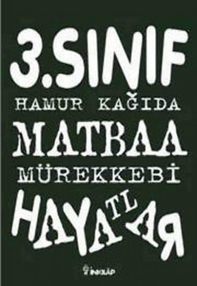3. Sınıf Hamur Kağıda Matbaa Mürekkebi Hayatlar 3. Sınıf Hamur Kağıda Matbaa Mürekkebi Hayatlar