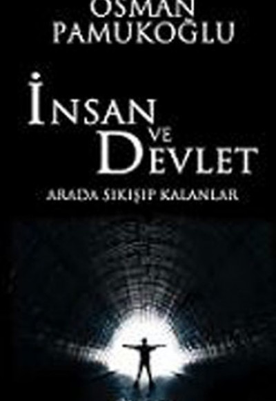 İnsan ve Devlet - Arada Sıkışıp Kalanlar İnsan ve Devlet - Arada Sıkışıp Kalanlar