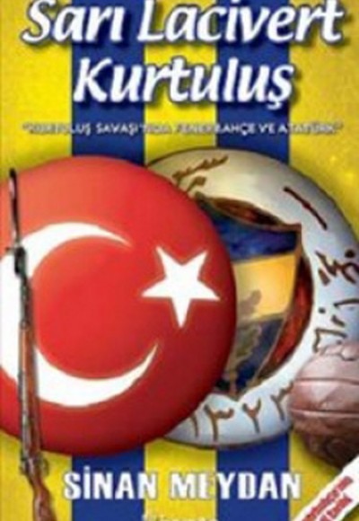 Sarı Lacivert Kurtuluş Kurtuluş Savaşı'nda Fenerbahçe ve Atatürk Sarı Lacivert Kurtuluş Kurtuluş Savaşı'nda Fenerbahçe ve Atatürk
