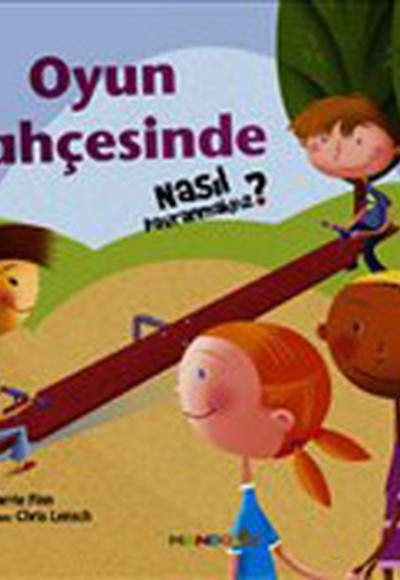Oyun Bahçesinde Nasıl Davranmalıyız? Oyun Bahçesinde Nasıl Davranmalıyız?