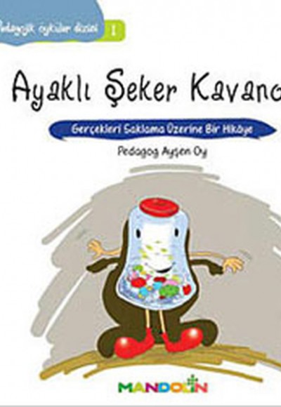Pedagojik Öyküler 1 - Ayaklı Şeker Kavanozu Pedagojik Öyküler 1 - Ayaklı Şeker Kavanozu