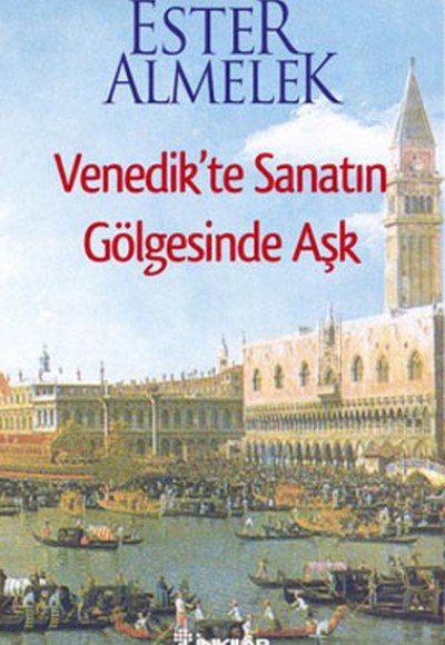 Venedik'te Sanatın Gölgesinde Aşk Venedik'te Sanatın Gölgesinde Aşk