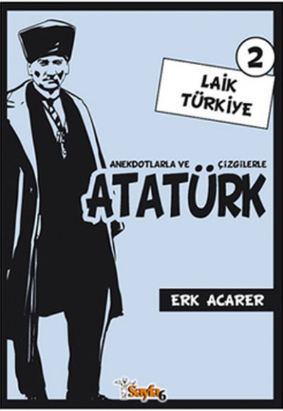 Anekdotlarla ve Çizgilerle Atatürk 2 - Laik Türkiye Anekdotlarla ve Çizgilerle Atatürk 2 - Laik Türkiye