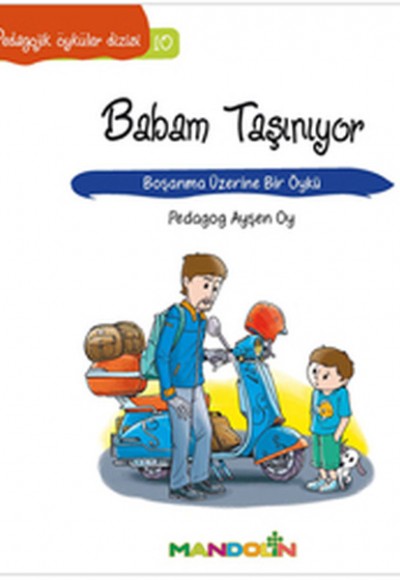 Pedagojik Öyküler 10 - Babam Taşınıyor Pedagojik Öyküler 10 - Babam Taşınıyor