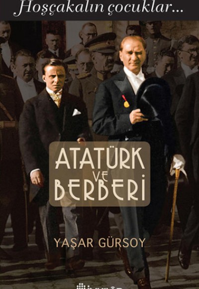 Atatürk ve Berberi - Hoşçakalın Çocuklar Atatürk ve Berberi - Hoşçakalın Çocuklar