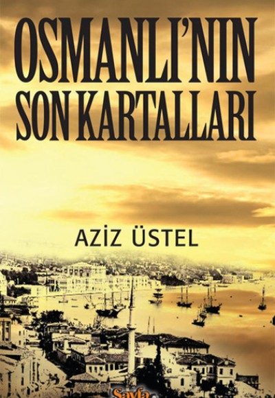 Osmanlı'nın Son Kartalları Osmanlı'nın Son Kartalları