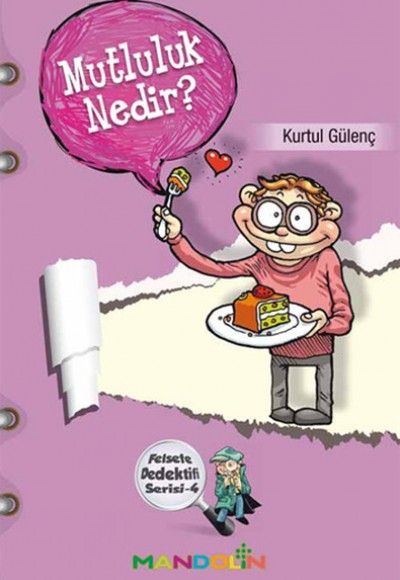 Mutluluk Nedir? Felsefe Dedektifi Serisi-4 Mutluluk Nedir? Felsefe Dedektifi Serisi-4