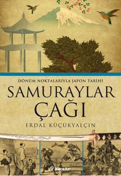 Samuraylar Çağı Dönüm Noktalarıyla Japon Tarihi Samuraylar Çağı Dönüm Noktalarıyla Japon Tarihi