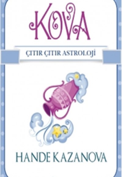 Kova / Çıtır Çıtır Astroloji Kova / Çıtır Çıtır Astroloji