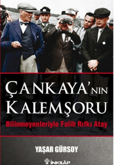Çankaya'nın Kalemşörü Bilinmeyenlerle Fatih Rıfkı Atay Çankaya'nın Kalemşörü Bilinmeyenlerle Fatih Rıfkı Atay
