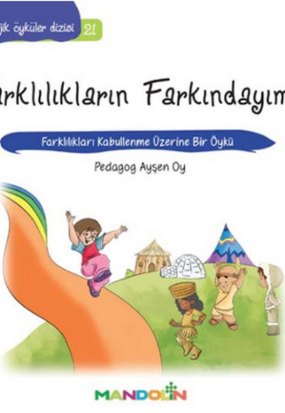 Pedagojik Öyküler 21 - Farklılıkların Farkındayım! Pedagojik Öyküler 21 - Farklılıkların Farkındayım!