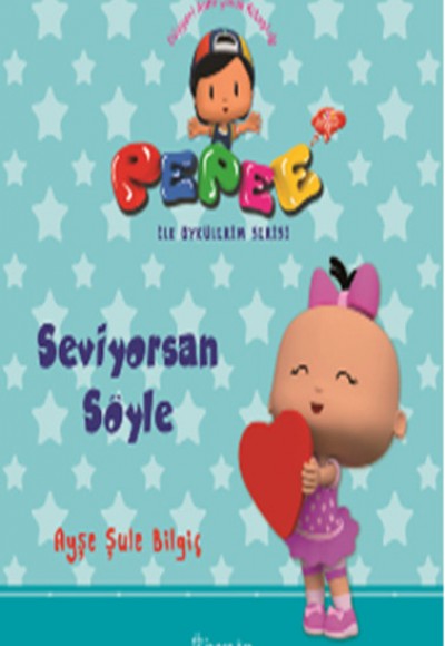 Pepee ile Öyküler Serisi - Seviyorsan Söyle Pepee ile Öyküler Serisi - Seviyorsan Söyle