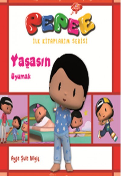 Pepee İlk Kitaplarım Serisi - Yaşasın Uyumak Pepee İlk Kitaplarım Serisi - Yaşasın Uyumak