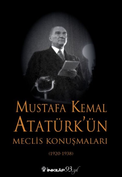 Mustafa Kemal Atatürk'ün Meclis Konuşmaları - Ciltsiz Mustafa Kemal Atatürk'ün Meclis Konuşmaları - Ciltsiz
