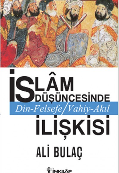İslam Düşüncesinde Din Felsefe Vahiy-Akıl İlişkisi İslam Düşüncesinde Din Felsefe Vahiy-Akıl İlişkisi
