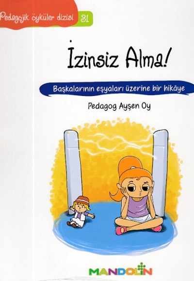 Pedagojik Öyküler Dizisi 31 - İzinsiz Alma Pedagojik Öyküler Dizisi 31 - İzinsiz Alma