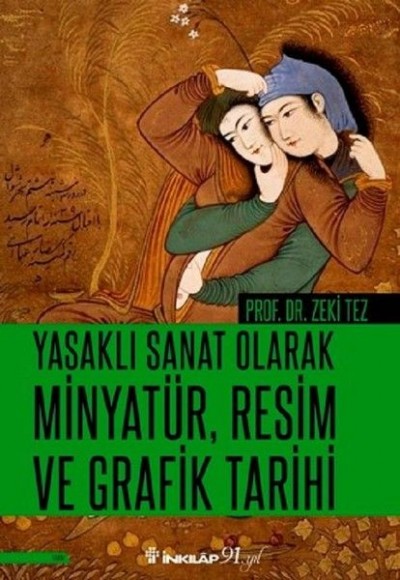 Yasaklı Sanat Olarak Minyatür, Resim ve Grafik Tarihi Yasaklı Sanat Olarak Minyatür, Resim ve Grafik Tarihi