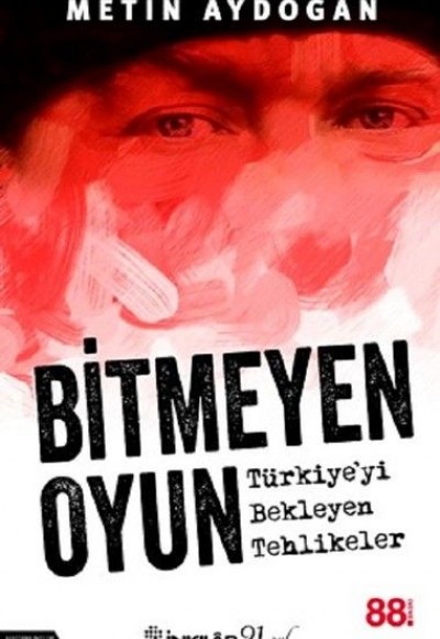 Bitmeyen Oyun - Türkiyeyi Bekleyen Tehlikeler Bitmeyen Oyun - Türkiyeyi Bekleyen Tehlikeler
