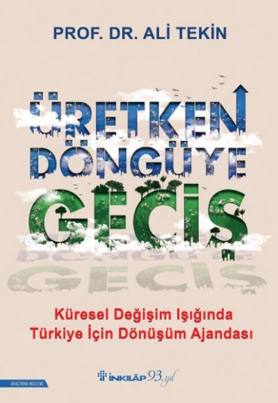 Üretken Döngüye Geçiş - Küresel Değişim Işığında Türkiye İçin Dönüşüm Ajandası Üretken Döngüye Geçiş - Küresel Değişim Işığında Türkiye İçin Dönüşüm Ajandası