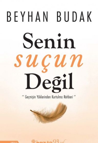Senin Suçun Değil - ''Geçmişin Yüklerinden Kurtulma Rehberi'' Senin Suçun Değil - ''Geçmişin Yüklerinden Kurtulma Rehberi''