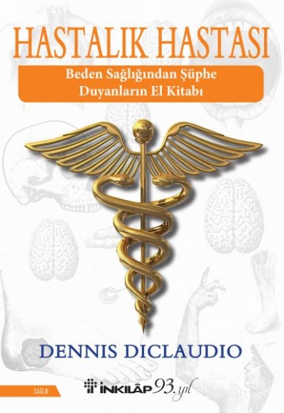 Hastalık Hastası - Beden Sağlığından Şüphe Duyanların El Kitabı Hastalık Hastası - Beden Sağlığından Şüphe Duyanların El Kitabı