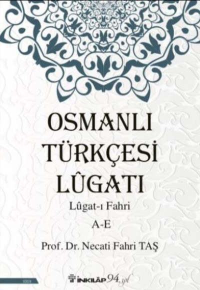 Osmanlı Türkçesi Lügatı - Lügatı Fahri A - E Osmanlı Türkçesi Lügatı - Lügatı Fahri A - E