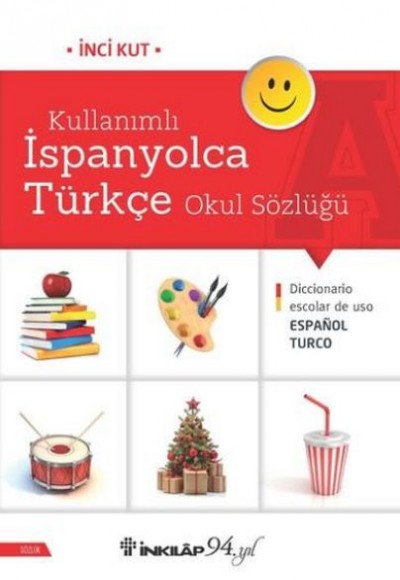Kullanımlı İspanyolca Türkçe Okul Sözlüğü Kullanımlı İspanyolca Türkçe Okul Sözlüğü