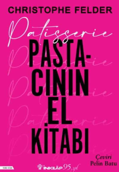 Patisserie:Pastacının El Kitabı (Ciltli) Patisserie:Pastacının El Kitabı (Ciltli)