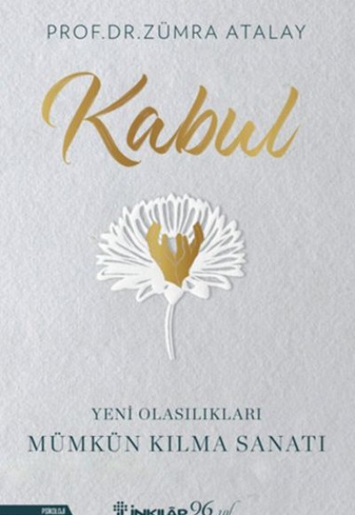 Kabul - Yeni Olasılıkları Mümkün Kılma Sanatı Kabul - Yeni Olasılıkları Mümkün Kılma Sanatı