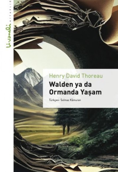 Walden ya da Ormanda Yaşam - Livaneli Kitaplığı Walden ya da Ormanda Yaşam - Livaneli Kitaplığı