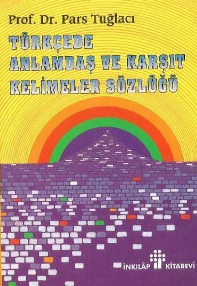Türkçede Anlamdaş ve Karşıt Kelimeler Sözlüğü Türkçede Anlamdaş ve Karşıt Kelimeler Sözlüğü