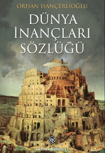 Dünya İnançları Sözlüğü Dinler, Mezhepler, Tarikatlar, Efsaneler