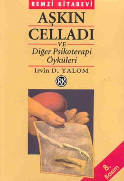 Aşkın Celladı ve Diğer Psikoterapi Öyküleri Aşkın Celladı ve Diğer Psikoterapi Öyküleri
