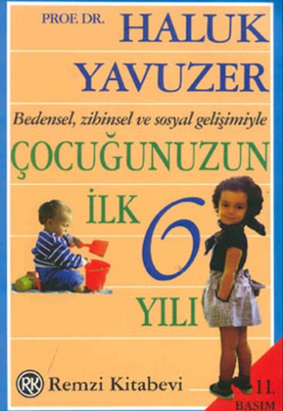 Bedensel, Zihinsel ve Sosyal Gelişimiyle Çocuğunuzun İlk 6 Yılı Bedensel, Zihinsel ve Sosyal Gelişimiyle Çocuğunuzun İlk 6 Yılı