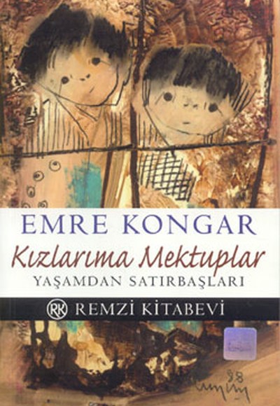 Kızlarıma Mektuplar Yaşamdan Satırbaşları Kızlarıma Mektuplar Yaşamdan Satırbaşları