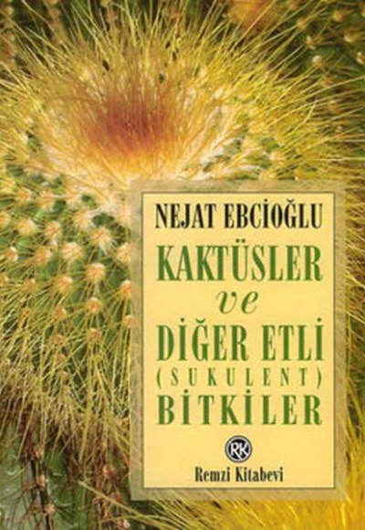 Kaktüsler ve Diğer Etli (Sukulent) Bitkiler Kaktüsler ve Diğer Etli (Sukulent) Bitkiler