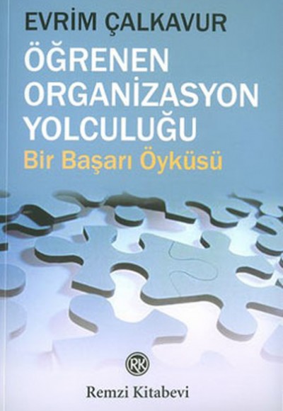 Öğrenen Organizasyon Yolculuğu Bir Başarı Öyküsü Öğrenen Organizasyon Yolculuğu Bir Başarı Öyküsü