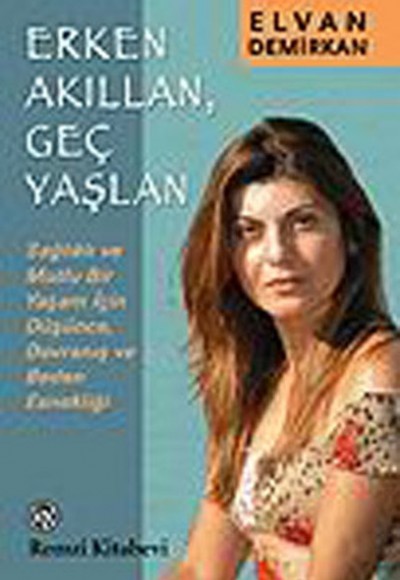 Erken Akıllan , Genç Yaşlan Erken Akıllan , Genç Yaşlan