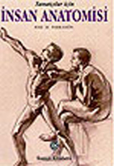 Sanatçılar İçin İnsan Anatomisi Sanatçılar İçin İnsan Anatomisi